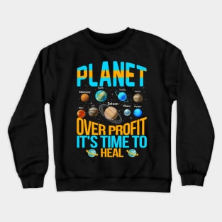 Planet Over Profit Healing Earth Environmentalist Earth Day Crewneck Sweatshirt